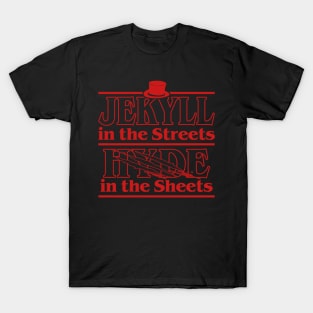 Jekyll In The Streets Hyde In The Sheets Funny Meme T-Shirt